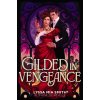 Gilded in Vengeance Gilded in Vengeance
