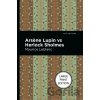 Arsene Lupin Vs Herlock Sholmes - Maurice Leblanc Arsene Lupin Vs Herlock Sholmes - Maurice Leblanc