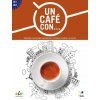 Un cafe con ... : Exercises in reading Spanish Levels B1 and B2 Un cafe con ... : Exercises in reading Spanish Levels B1 and B2