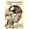 Cesta k prameni v nás - Marcel Desax Cesta k prameni v nás - Marcel Desax