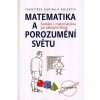 Matematika a porozumění světu - František Kuřina Matematika a porozumění světu - František Kuřina