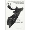 Mischief Acts (Zoe Gilbert)(Brožovaná) Mischief Acts (Zoe Gilbert)(Brožovaná)