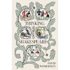 Thinking Through Shakespeare Thinking Through Shakespeare