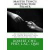 Master Tungs Acupuncture Primer Master Tungs Acupuncture Primer