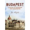 Budapest: A History of Grandeur and Catastrophe Budapest: A History of Grandeur and Catastrophe