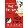 We Know You Know (Erin Kelly)(Brožovaná) We Know You Know (Erin Kelly)(Brožovaná)