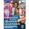 Die letzten Geheimnisse der größten Trainerlegenden (Pevná) Die letzten Geheimnisse der größten Trainerlegenden (Pevná)