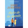 PARTE DE TU MUNDO (ABBY JIMENEZ)() PARTE DE TU MUNDO (ABBY JIMENEZ)()