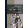Federal Criminal law and Procedure Federal Criminal law and Procedure