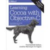 Learning Cocoa with Objective-C 4ed (Jonathan Manning,Paris Buttfield-Addison,Tim Nugent)(Brožovaná) Learning Cocoa with Objective-C 4ed (Jonathan Manning,Paris Buttfield-Addison,Tim Nugent)(Brožovaná)