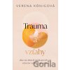 Trauma a vzťahy - Verena König Trauma a vzťahy - Verena König