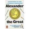 Adventures in Time: Alexander the Great - Dominic Sandbrook Adventures in Time: Alexander the Great - Dominic Sandbrook