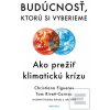 Budúcnosť, ktorú si vybe… (Christiana Figueres, Tom Rivett-Carnac) Budúcnosť, ktorú si vybe… (Christiana Figueres, Tom Rivett-Carnac)