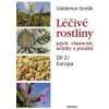 Léčivé rostliny, jejich vlastnosti, účinky a použití 2 - Evropa, Gre Léčivé rostliny, jejich vlastnosti, účinky a použití 2 - Evropa, Gre