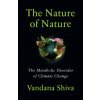 The Nature of Nature (Shiva,Vandana)(Brožovaná) The Nature of Nature (Shiva,Vandana)(Brožovaná)