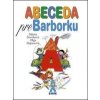 Abeceda pre Barborku - Mária Števková, Oľga Bajusová Abeceda pre Barborku - Mária Števková, Oľga Bajusová