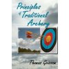 Principles of Traditional Archery (Thomas Grissom)(Brožovaná) Principles of Traditional Archery (Thomas Grissom)(Brožovaná)