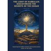 The Light of Kabbalah: Discovering the Secrets of the Zohar The Light of Kabbalah: Discovering the Secrets of the Zohar