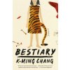 Bestiary (K-Ming Chang)(Brožovaná) Bestiary (K-Ming Chang)(Brožovaná)