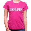 Fajntričko Tričko - #Selfie, Farba ružová, Strih/ Variant Dámsky Fajntričko Tričko - #Selfie, Farba ružová, Strih/ Variant Dámsky