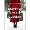 Oblečené k tanci na sněhu - Monika Zgustová, Renáta Sobolevičová Oblečené k tanci na sněhu - Monika Zgustová, Renáta Sobolevičová