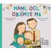 Mami, oci, objímte ma - Petra Arslan Šinková Mami, oci, objímte ma - Petra Arslan Šinková