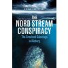 The Nord Stream Conspiracy - Bojan Pancevski, Cornerstone The Nord Stream Conspiracy - Bojan Pancevski, Cornerstone