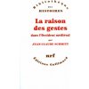 La Raison des gestes dans l'Occident médiéval (Schmitt)() La Raison des gestes dans l'Occident médiéval (Schmitt)()
