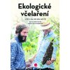 Ekologické včelaření - Včely na prvním místě, Gerstmeier David, Milt Ekologické včelaření - Včely na prvním místě, Gerstmeier David, Milt