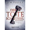 Der tote Schlüssel (D. M. Pulley,Falko Löffler)(Brožovaná) Der tote Schlüssel (D. M. Pulley,Falko Löffler)(Brožovaná)
