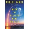 When the Heavens Went on Sale Intl/E - Ashlee Vance When the Heavens Went on Sale Intl/E - Ashlee Vance