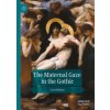 The Maternal Gaze in the Gothic The Maternal Gaze in the Gothic