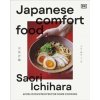 Japanese Comfort Food - Saori Ichihara, Dorling Kindersley Ltd Japanese Comfort Food - Saori Ichihara, Dorling Kindersley Ltd