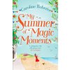 My Summer of Magic Moments: Uplifting and romCaroline Roberts