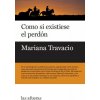 Como si existiese el perdón (MARIANA TRAVACIO)(Brožovaná) Como si existiese el perdón (MARIANA TRAVACIO)(Brožovaná)