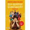 Sin Querer Queriendo / I Didn't Mean to (Gómez Bolańos,Roberto)(Brožovaná) Sin Querer Queriendo / I Didn't Mean to (Gómez Bolańos,Roberto)(Brožovaná)