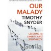 Our Malady - Timothy Snyder Our Malady - Timothy Snyder