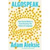 Algospeak - Adam Aleksic, Ebury Publishing Algospeak - Adam Aleksic, Ebury Publishing