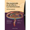 UNA TEMPORADA EN EL INFIERNO - LAS ILUMINACIONES (RIMBAUD,ARTHUR)(Kniha) UNA TEMPORADA EN EL INFIERNO - LAS ILUMINACIONES (RIMBAUD,ARTHUR)(Kniha)