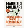 nuova guerra contro le democrazie. Così le autocrazie vogliono stravolgere l'ordine internazionale (Maurizio Molinari)(Pevná) nuova guerra contro le democrazie. Così le autocrazie vogliono stravolgere l'ordine internazionale (Maurizio Molinari)(Pevná)