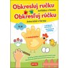 Obkresluj ručku/Obkresľuj rúčku Zvířátka z farmy/Zvieratká z farmy Cécile Marbehant Obkresluj ručku/Obkresľuj rúčku Zvířátka z farmy/Zvieratká z farmy Cécile Marbehant