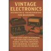 Vintage Electronics Restoration & Troubleshooting for Beginners (Alexander Rhea)(Brožovaná) Vintage Electronics Restoration & Troubleshooting for Beginners (Alexander Rhea)(Brožovaná)
