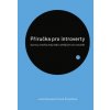 Příručka pro introverty A pro ty kteří je mají rádi a chtějí jim víc rozumět - Neuwerthová Šmýdová Jana Příručka pro introverty A pro ty kteří je mají rádi a chtějí jim víc rozumět - Neuwerthová Šmýdová Jana