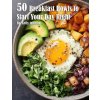 50 Breakfast Bowls to Start Your Day Right (Kelly Johnson)(Brožovaná) 50 Breakfast Bowls to Start Your Day Right (Kelly Johnson)(Brožovaná)