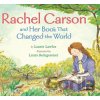Rachel Carson and Her Book That Changed the World - Laurie Lawlor, Laura Beingessner (ilustrácie) Rachel Carson and Her Book That Changed the World - Laurie Lawlor, Laura Beingessner (ilustrácie)