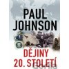 Dějiny 20. století - Paul Johnson Dějiny 20. století - Paul Johnson