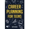 Career Planning for Teens Career Planning for Teens