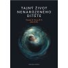 Tajný život nenarozeného dítěte (CZ edice) (Thomas R. Verny, John Kelly) Tajný život nenarozeného dítěte (CZ edice) (Thomas R. Verny, John Kelly)