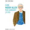 Come Woody Allen può cambiarti la vita Come Woody Allen può cambiarti la vita