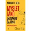 Myslet jako Leonardo da Vinci - Michael J. Gelb Myslet jako Leonardo da Vinci - Michael J. Gelb